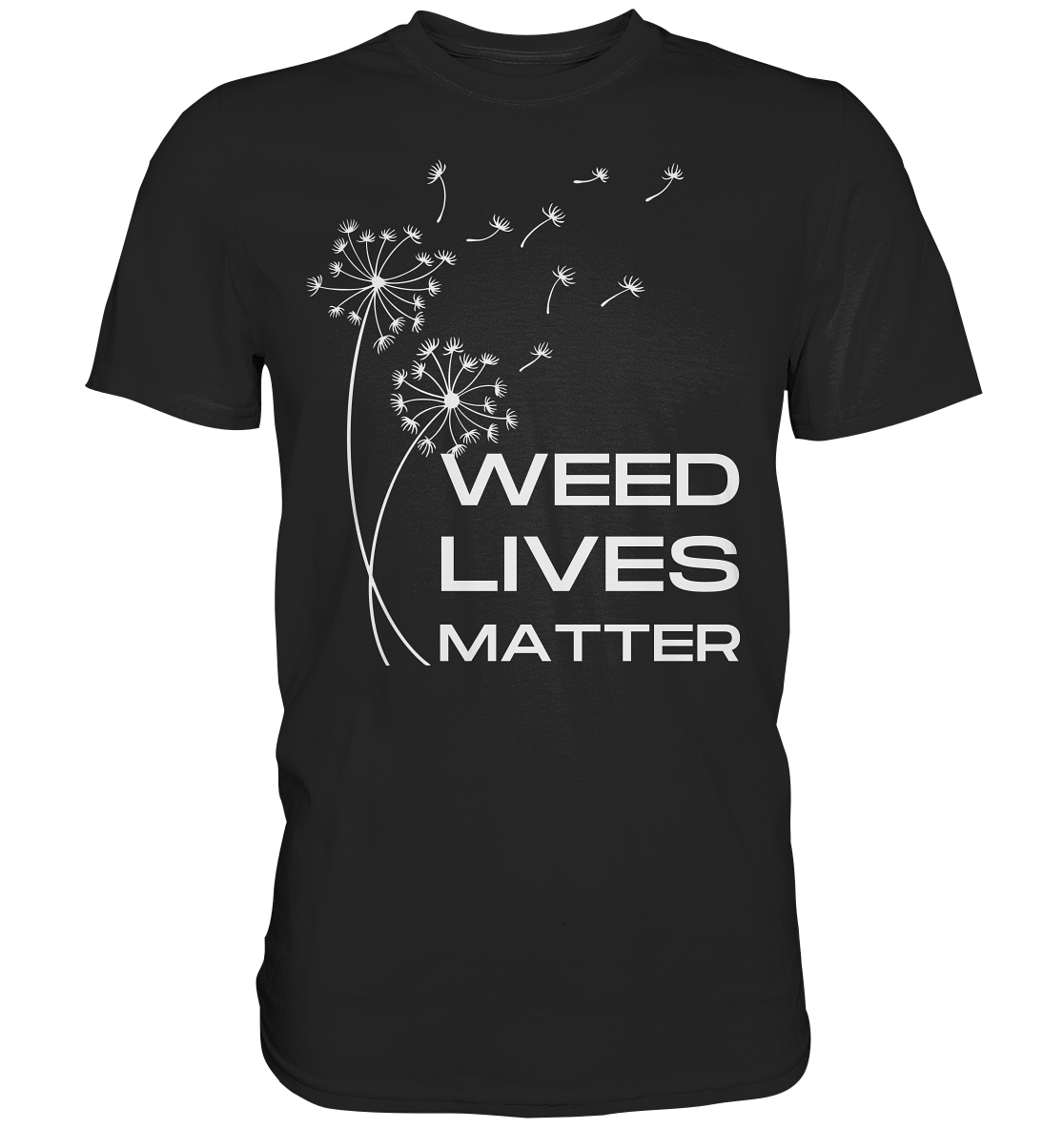Weed lives matter Pusteblume - Damen Premium Unisex T-Shirt